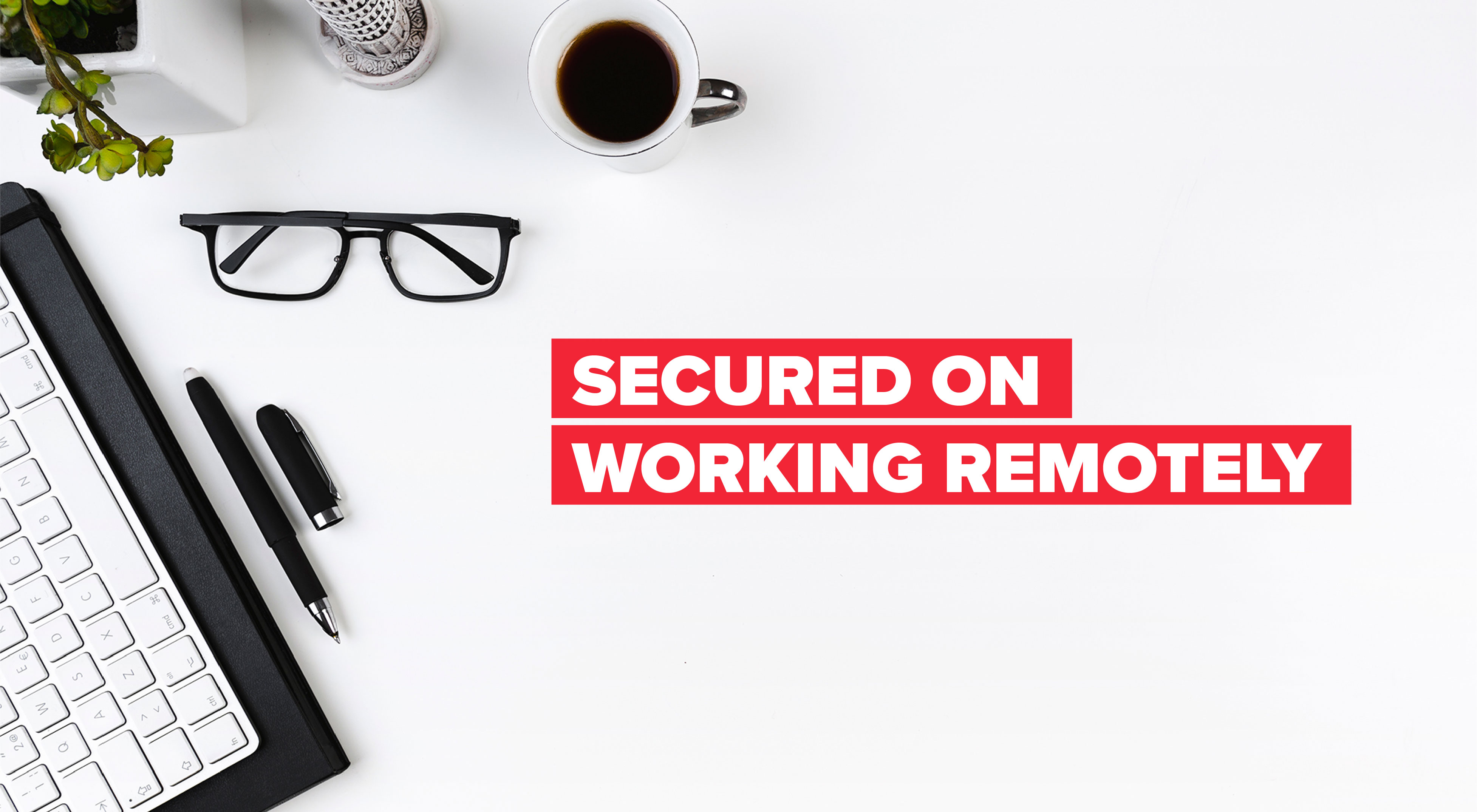 APP Information Security Week: Secured on working remotely
